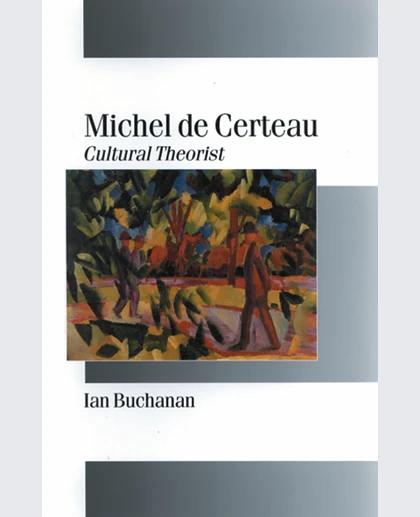 Michel De Certeau: Cultural Theorist