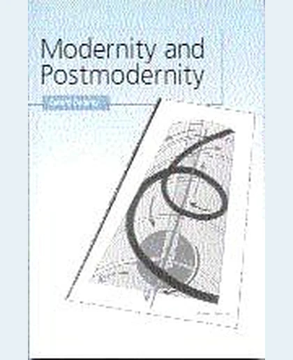 Modernity and Postmodernity: Knowledge, Power and the Self, 1st Edition