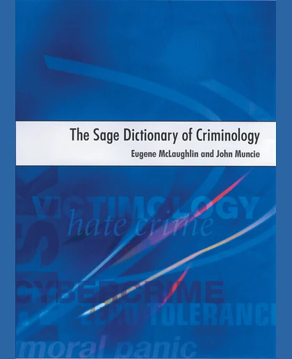 The SAGE Dictionary of Criminology