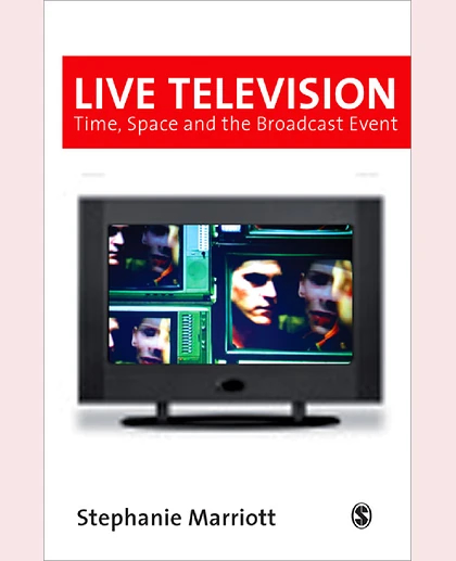 Live Television: Time, Space and the Broadcast Event