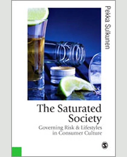 The Saturated Society: Governing Risk & Lifestyles in Consumer Culture, 1st Edition