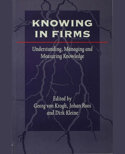 Knowing in Firms: Understanding, Managing and Measuring Knowledge