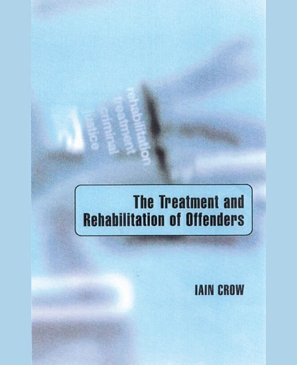 The Treatment and Rehabilitation of Offenders