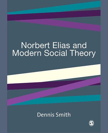 Norbert Elias and Modern Social Theory