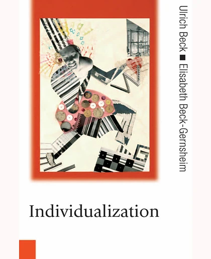 Individualization: Institutionalized Individualism and Its Social and Political Consequences, 1st Edition