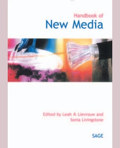 Handbook of New Media: Social Shaping and Consequences of Icts, 1st Edition