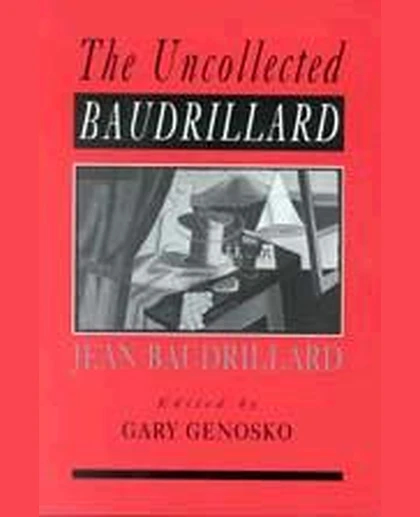 The Uncollected Baudrillard, 1st Edition