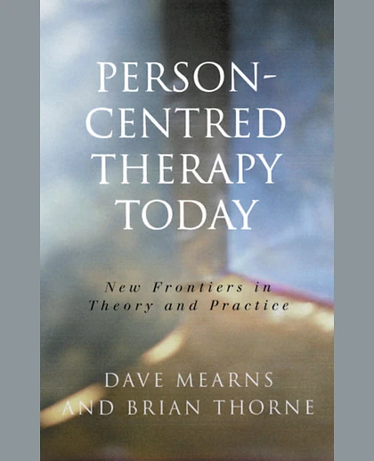 Person-Centred Therapy Today: New Frontiers in Theory and Practice