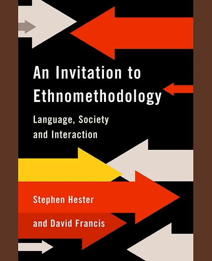 An Invitation to Ethnomethodology: Language, Society and Interaction