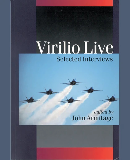 Virilio Live: Selected Interviews