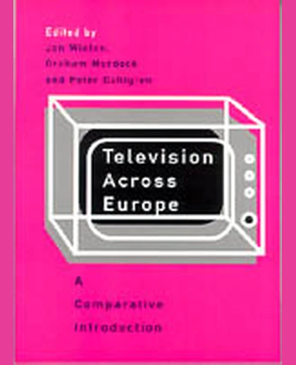 Television Across Europe: A Comparative Introduction, 1st Edition