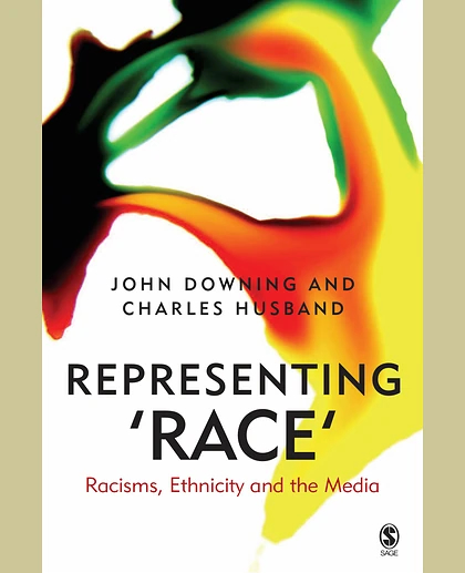 Representing Race: Racisms, Ethnicity and the Media