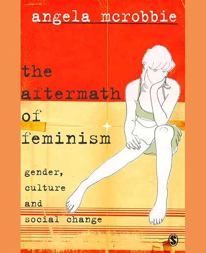 The Aftermath of Feminism: Gender, Culture and Social Change