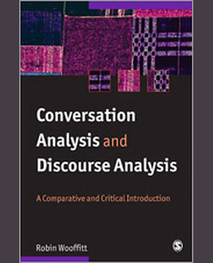 Conversation Analysis and Discourse Analysis: A Comparative and Critical Introduction, 1st Edition