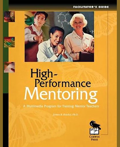 High-Performance Mentoring Facilitator's Guide: A Multimedia Program for Training Mentor Teachers, 1st Edition