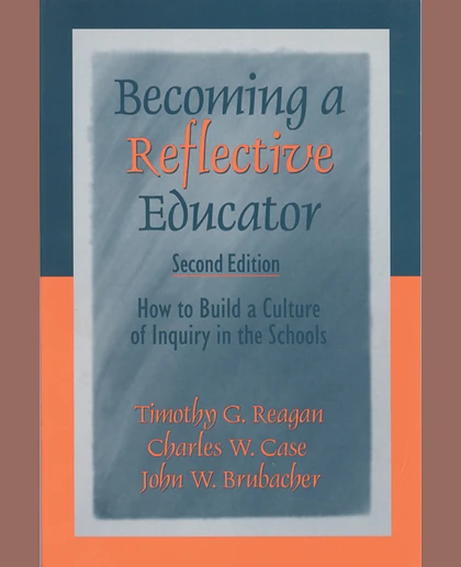 Becoming a Reflective Educator: How to Build a Culture of Inquiry in the Schools, 2nd Edition