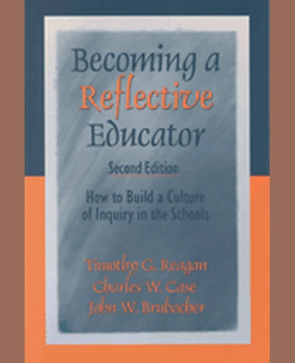 Becoming a Reflective Educator: How to Build a Culture of Inquiry in the Schools, 2nd Edition
