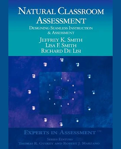 Natural Classroom Assessment: Designing Seamless Instruction and Assessment, 1st Edition