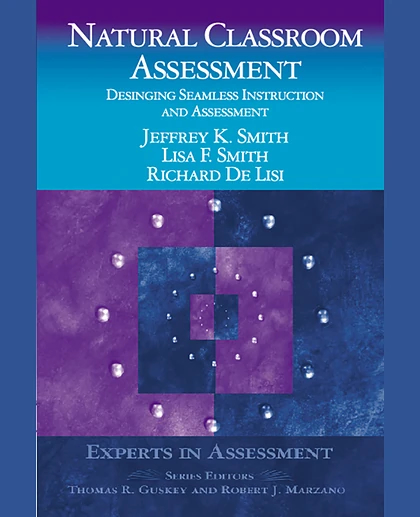 Natural Classroom Assessment: Designing Seamless Instruction and Assessment, 1st Edition