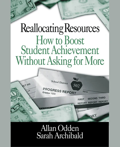 Reallocating Resources: How to Boost Student Achievement Without Asking for More, 1st Edition