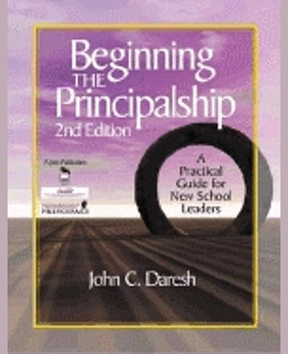 Beginning the Principalship: A Practical Guide for New School Leaders, 2nd Edition