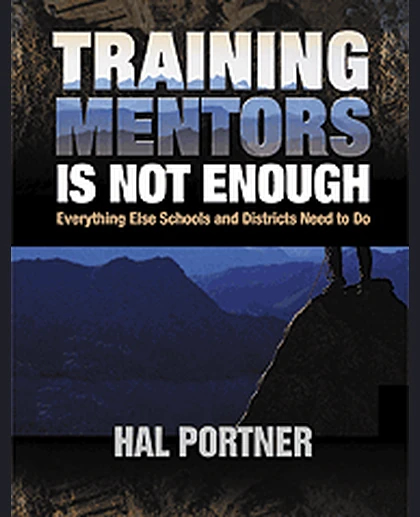 Training Mentors Is Not Enough: Everything Else Schools and Districts Need to Do, 1st Edition