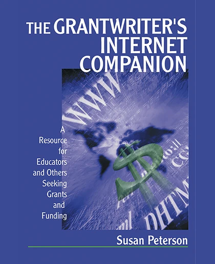 The Grantwriter's Internet Companion: A Resource for Educators and Others Seeking Grants and Funding, 1st Edition