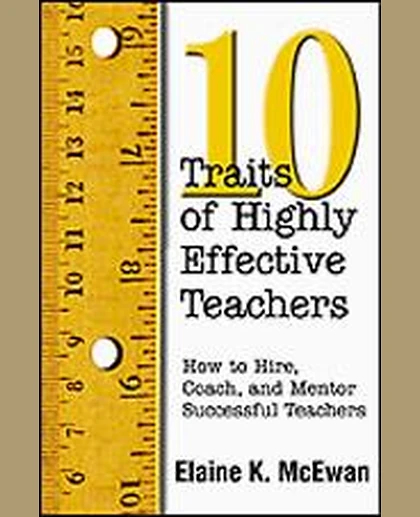 Ten Traits of Highly Effective Teachers: How to Hire, Coach, and Mentor Successful Teachers, 1st Edition