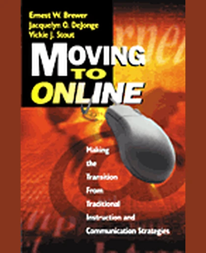 Moving to Online: Making the Transition From Traditional Instruction and Communication Strategies, 1st Edition