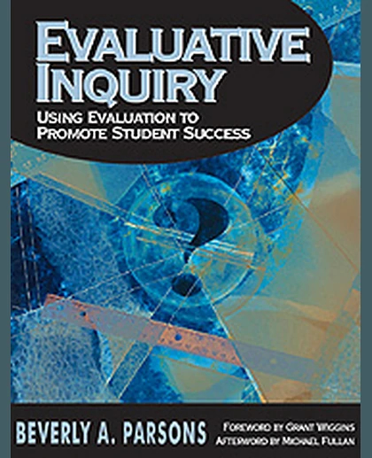 Evaluative Inquiry: Using Evaluation to Promote Student Success, 1st Edition