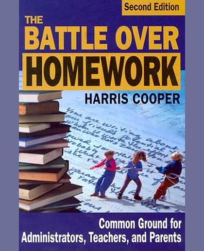 The Battle Over Homework: Common Ground for Administrators, Teachers, and Parents, 2nd Edition