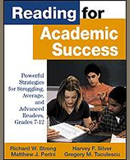 Reading for Academic Success: Powerful Strategies for Struggling, Average, and Advanced Readers, Grades 7-12, 1st Edition