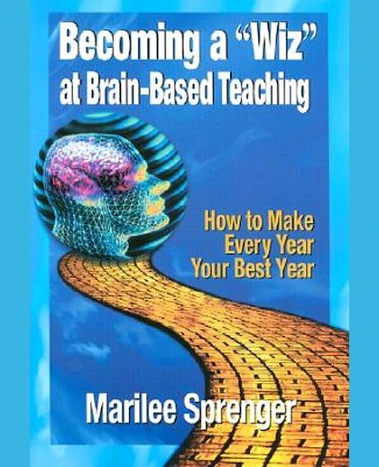 Becoming a "Wiz" at Brain-Based Teaching From Translation to Application. How To Make Every Year Your Best Year