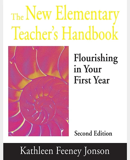The New Elementary Teacher's Handbook: Flourishing in Your First Year, 2nd Edition