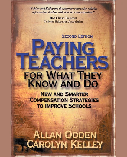 Paying Teachers for What They Know and Do: New and Smarter Compensation Strategies to Improve Schools, 2nd Edition