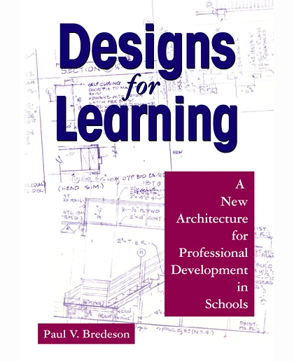 Designs for Learning: A New Architecture for Professional Development in Schools