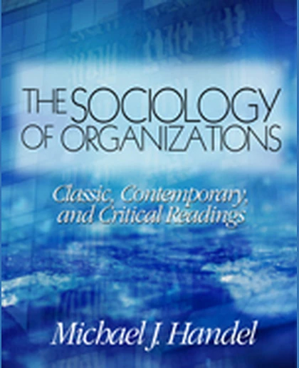 The Sociology of Organizations: Classic, Contemporary, and Critical Readings, 1st Edition