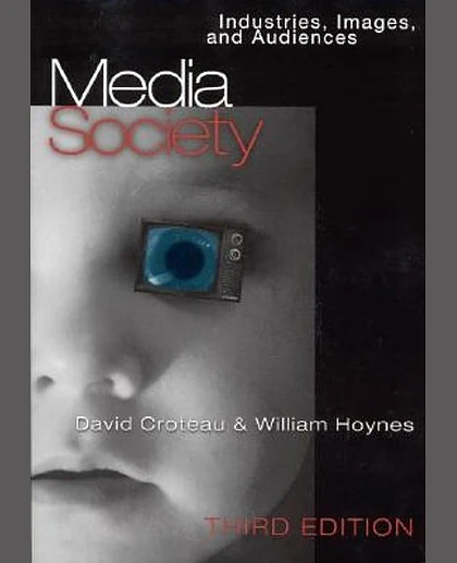 Media Society: Industries, Images, and Audiences, 3rd Edition