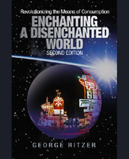 Enchanting a Disenchanted World: Revolutionizing the Means of Consumption, 2nd Edition