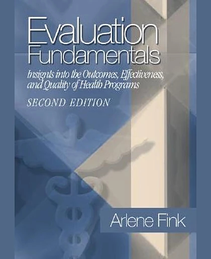 Evaluation Fundamentals: Insights into the Outcomes, Effectiveness, and Quality of Health Programs, 2nd Edition