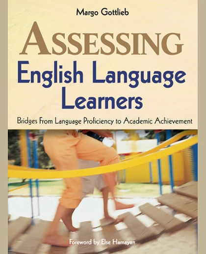 Assessing English Language Learners: Bridges from Language Proficiency to Academic Achievement