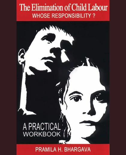 The Elimination of Child Labour: Whose Responsibility?: A Practical Workbook