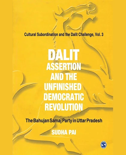 Dalit Assertion and the Unfinished Democratic Revolution: The Bahujan Samaj Party in Uttar Pradesh, 1st Edition