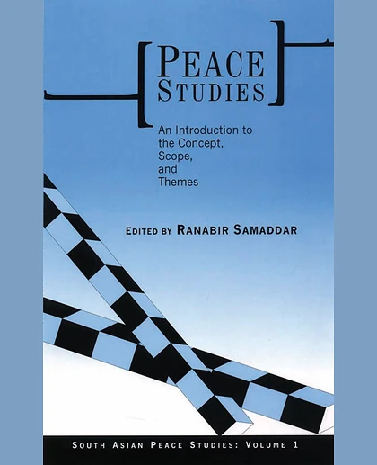 Peace Studies: An Introduction to the Concept, Scope, and Themes, 1st Edition