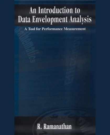 An Introduction to Data Envelopment Analysis: A Tool for Performance Measurement