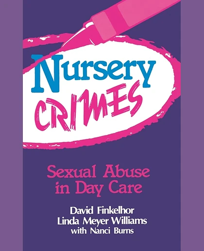 Nursery Crimes: Sexual Abuse in Day Care, 1st Edition