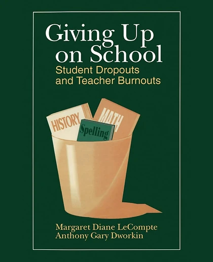 Giving Up on School: Student Dropouts and Teacher Burnouts, 1st Edition