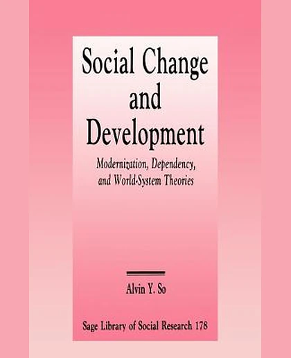 Social Change and Development: Modernization, Dependency and World-System Theories, 1st Edition