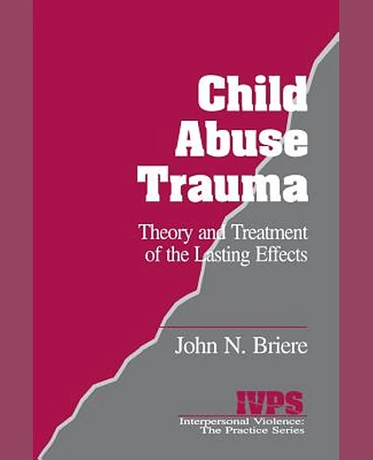 Child Abuse Trauma: Theory and Treatment of the Lasting Effects, 1st Edition