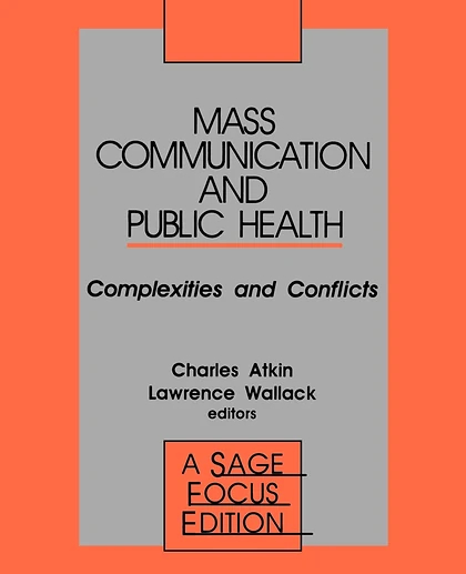 Mass Communication and Public Health: Complexities and Conflicts, 1st Edition